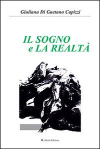 Il sogno e la realtà - Giuliana Di Gaetano Capizzi - Libro Aletti 2014, Gli emersi narrativa | Libraccio.it