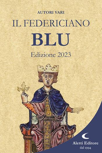 Il Federiciano 2023. Libro blu  - Libro Aletti 2023, Orizzonti | Libraccio.it