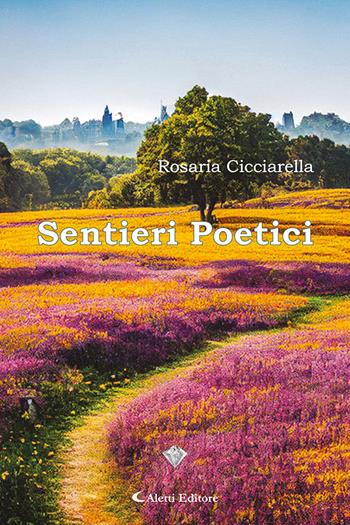 Sentieri poetici - Rosaria Cicciarella - Libro Aletti 2023, I diamanti | Libraccio.it