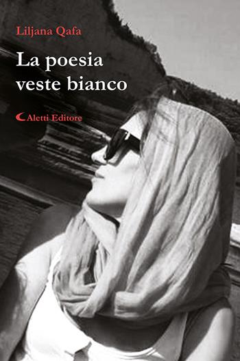 La poesia veste bianco - Liljana Qafa - Libro Aletti 2023, I diamanti | Libraccio.it