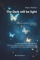   The dark will be light
