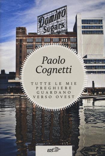 Tutte le mie preghiere guardano verso ovest - Paolo Cognetti - Libro EDT 2014, Allacarta | Libraccio.it