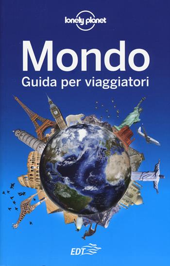 Mondo. Guida per viaggiatori  - Libro Lonely Planet Italia 2015, Guide EDT/Lonely Planet | Libraccio.it