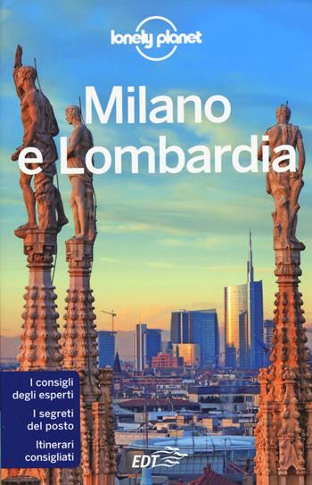Milano e Lombardia. Con cartina - Giacomo Bassi, Luigi Farrauto, Mauro Garofalo - Libro Lonely Planet Italia 2015, Guide regionali EDT/Lonely Planet | Libraccio.it