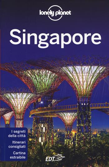Singapore. Con cartina - Cristian Bonetto - Libro Lonely Planet Italia 2015, Guide città EDT/Lonely Planet | Libraccio.it