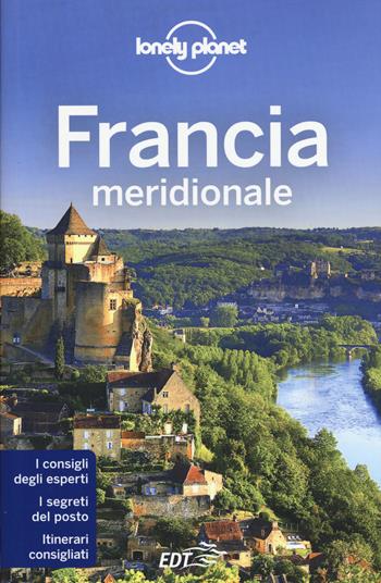 Francia meridionale  - Libro Lonely Planet Italia 2015, Guide EDT/Lonely Planet | Libraccio.it