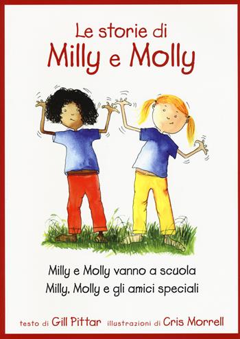 Le storie di Milly e Molly. Milly e Molly vanno a scuola-Milly, Molly e gli amici speciali - Gill Pittar, Cris Morrell - Libro EDT-Giralangolo 2015, Milly e Molly | Libraccio.it