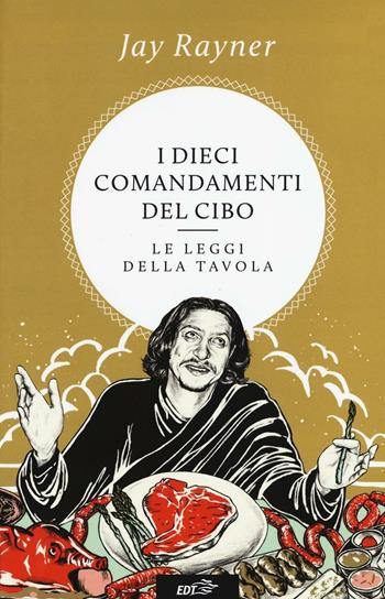 I dieci comandamenti del cibo. Le leggi della tavola - Jay Rayner - Libro EDT 2016, Allacarta XL | Libraccio.it