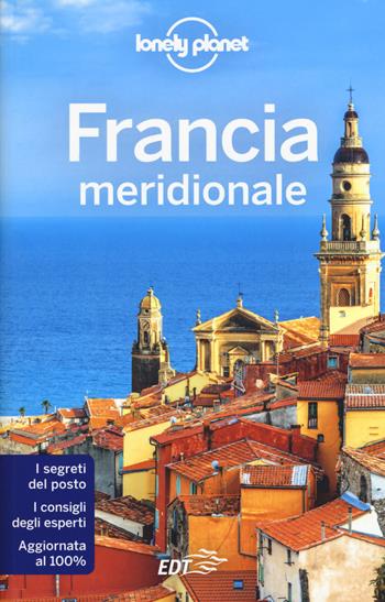 Francia meridionale  - Libro Lonely Planet Italia 2017, Guide EDT/Lonely Planet | Libraccio.it