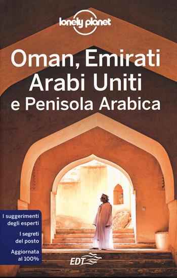 Oman, Emirati Arabi Uniti e Penisola arabica - Jenny Walker, Jessica Lee, Jade Bremmer - Libro Lonely Planet Italia 2020, Guide EDT/Lonely Planet | Libraccio.it