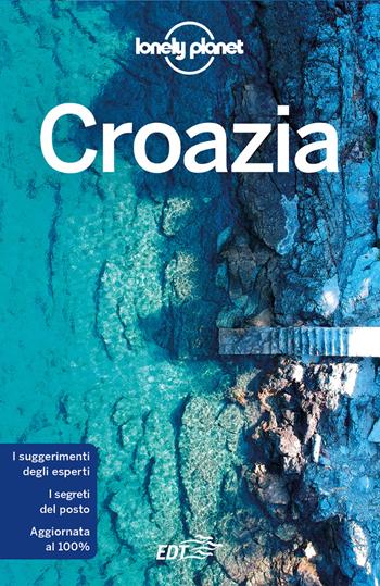 Croazia - Peter Dragicevich, Anthony Ham, Jessica Lee - Libro Lonely Planet Italia 2022, Guide EDT/Lonely Planet | Libraccio.it