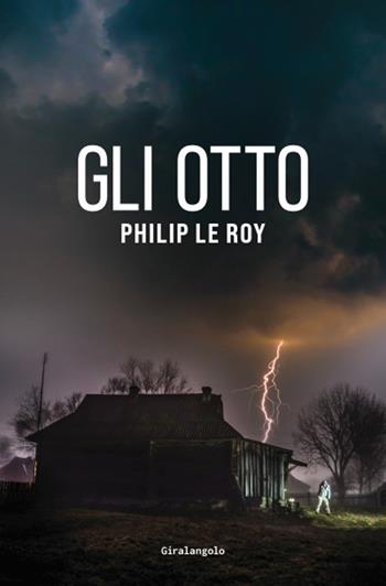 Gli otto - Philip Le Roy - Libro EDT-Giralangolo 2022 | Libraccio.it