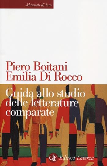 Guida allo studio delle letterature comparate - Piero Boitani, Emilia Di Rocco - Libro Laterza 2013, Manuali di base | Libraccio.it