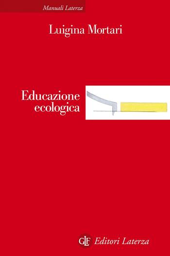 Educazione ecologica - Luigina Mortari - Libro Laterza 2020, Manuali Laterza | Libraccio.it