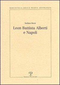 Leon Battista Alberti e Napoli - Stefano Borsi - Libro Polistampa 2011, Biblioteca della nuova antologia | Libraccio.it