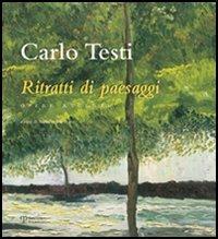 Carlo Testi. Ritratti di paesaggi. Opere recenti  - Libro Polistampa 2006 | Libraccio.it
