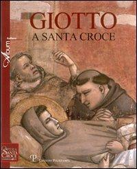 Giotto a Santa Croce  - Libro Polistampa 2008, Opera di Santa Croce Comunicalarte Album | Libraccio.it