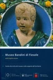 Museo Bandini di Fiesole. Guida alla visita del museo e alla scoperta del territorio