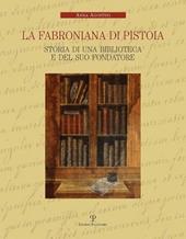 La Fabroniana di Pistoia. Storia di una biblioteca e del suo fondatore