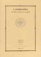 I Georgofili. Atti della Accademia dei Georgofili (2012). Vol. 9: Atti e rendiconto completo dell'attività dell'Accademia dei Georgofili.