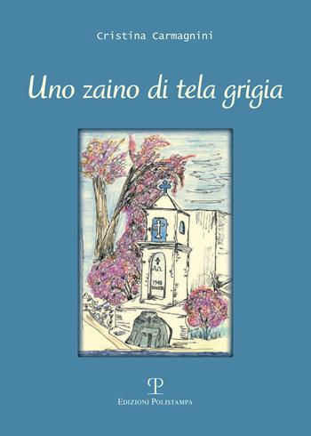 Uno zaino di tela grigia - Cristina Carmagnini - Libro Polistampa 2016 | Libraccio.it