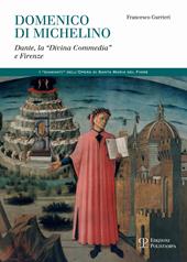Domenico di Michelino. Dante, la «Divina Commedia» e Firenze