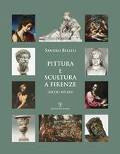 Pittura e scultura a Firenze (secoli XVI-XIX). Ediz. illustrata