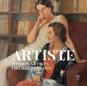 Artiste. Women artists Firenze 1900-1950