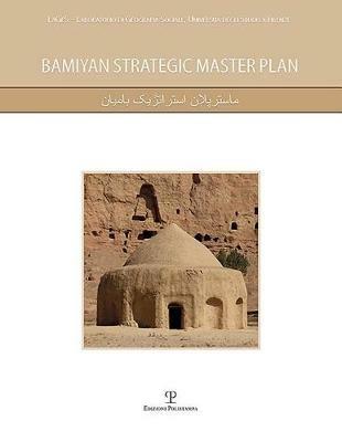 Bamiyan strategic master plan. Con DVD-ROM  - Libro Polistampa 2018 | Libraccio.it