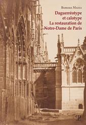 Daguerréotype et calotype. La restauration de Notre-Dame de Paris