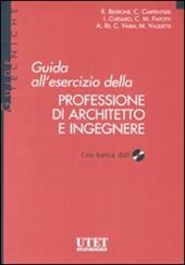 Guida all'esercizio della professione di architetto e ingegnere. Con CD-ROM