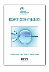 Fecondazione eterologa - Maurizio De Tilla, Lucio Militerni, Umberto Veronesi - Libro Utet Giuridica 2015 | Libraccio.it