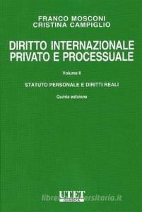 Diritto internazionale privato e processuale. Vol. 2: Statuto personale e diritti reali - Franco Mosconi, Cristina Campiglio - Libro Utet Giuridica 2019 | Libraccio.it