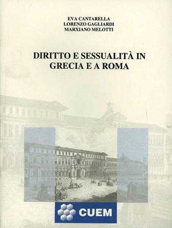 Diritto e sessualità in Grecia e a Roma - Eva Cantarella, Lorenzo Gagliardi, Marxiano Melotti - Libro CUEM 2014, Scienze giuridiche | Libraccio.it