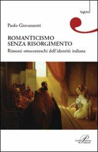 Romanticismo senza Risorgimento - Paolo Giovannetti - Libro Perrone 2011, SagUni | Libraccio.it