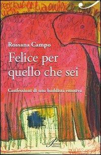 Felice per quello che sei. Confessioni di una buddista emotiva - Rossana Campo - Libro Perrone 2013, Le nuove onde | Libraccio.it
