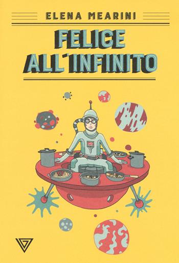 Felice all'infinito - Elena Mearini - Libro Perrone 2018, Hinc junior | Libraccio.it
