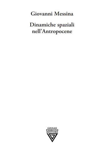 Dinamiche spaziali nell'antropocene - Giovanni Messina - Libro Perrone 2022 | Libraccio.it