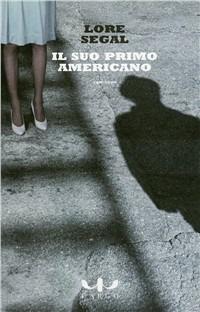 Il suo primo americano - Lore Segal - Libro Cargo 2008, Biblioteca di Cargo | Libraccio.it