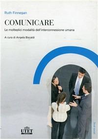 Comunicare. Le molteplici modalità dell'interconnessione umana - Ruth Finnegan - Libro UTET Università 2009, Studi sociali | Libraccio.it