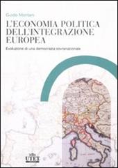 L'economia politica dell'integrazione europea. Evoluzione di una democrazia sovranazionale