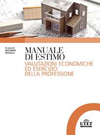Manuale di estimo. Valutazioni economiche ed esercizio della professione  - Libro UTET Università 2014 | Libraccio.it