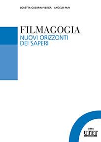 Filmagogia. Nuovi orizzonti dei saperi - Loretta Guerrini Verga, Angelo Papi - Libro UTET Università 2015 | Libraccio.it