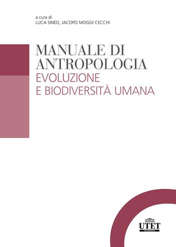 Manuale di antropologia. Evoluzione e biodiversità umana - Luca Sineo - Libro UTET Università 2022 | Libraccio.it