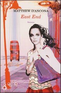 East End - Matthew D'Ancona - Libro Sartorio 2005, Writers | Libraccio.it