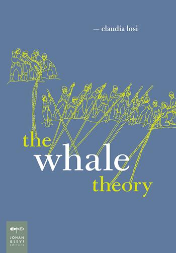 The whale theory. Un immaginario animale. Ediz. illustrata - Claudia Losi - Libro Johan & Levi 2021 | Libraccio.it