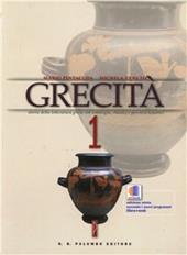 Grecità. Storia della letteratura greca con antologia, classici e percorsi tematici. Con espansione online. Vol. 1