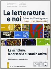 La letteratura e noi. La scrittura: laboratorio di studio attivo. Con espansione online.