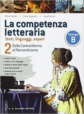 La competenza letteraria. Con e-book. Con espansione online. Vol. 2: Dalla controriforma la romanticismo
