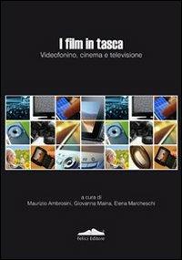 I film in tasca. Videofonino, cinema e televisione  - Libro Felici 2009, Cinema & New Media | Libraccio.it